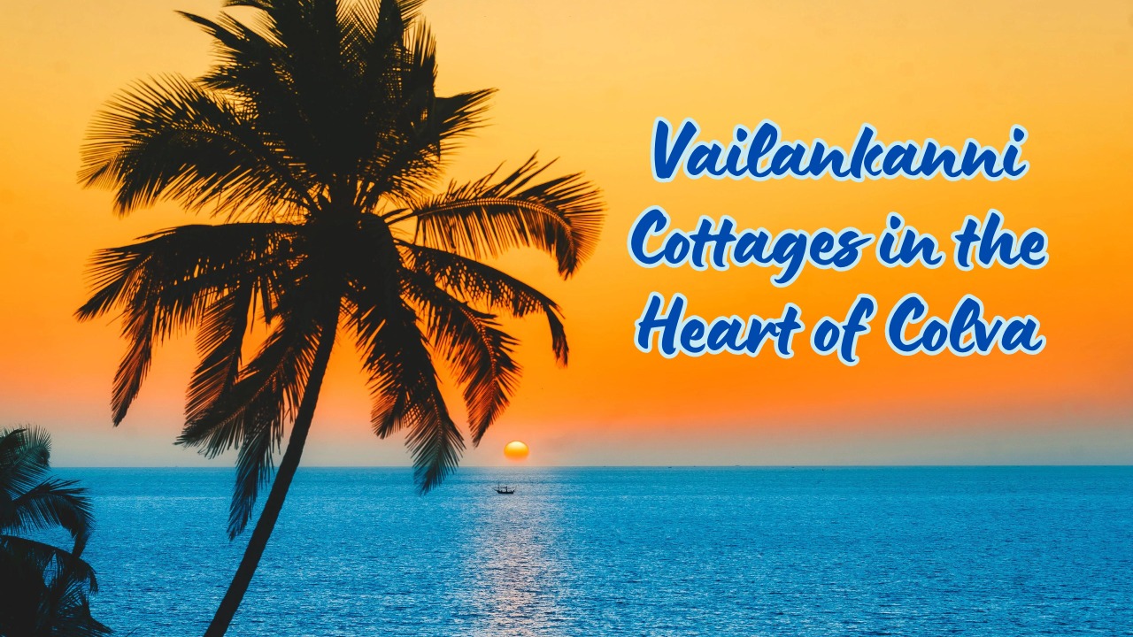 Vailankanni Cottages in the Heart of Colva